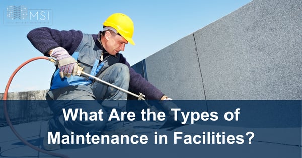 What Are the Types of Maintenance in Facilities?